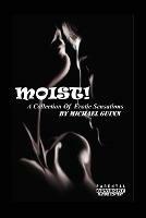 Moist! A Collection of Erotic Sensations - Michael Guinn - cover
