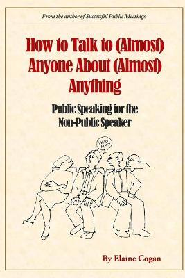 How to Talk to (Almost) Anyone About (Almost) Anything - Elaine Cogan - cover