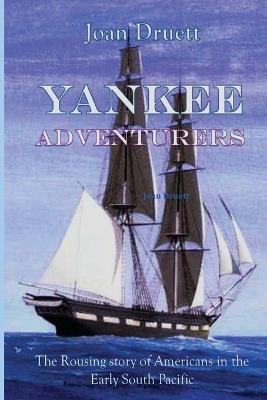 Yankee Adventurers - Joan Druett - cover