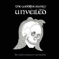 The Goodbye Family Unveiled - Lorin Morgan-Richards - cover