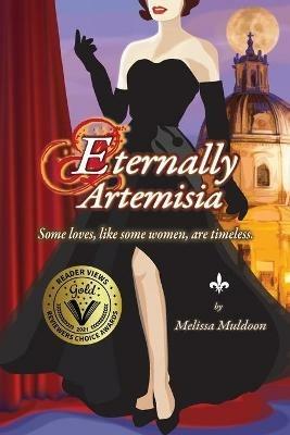 Eternally Artemisia: Some loves, like some women, are timeless. - Melissa Muldoon - cover