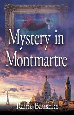 Mystery in Montmartre - Raine Baushke - cover