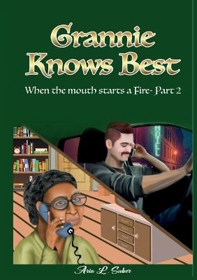 Grannie Knows Best- When the mouth starts a Fire- Part 2 - Aria L Suber - cover