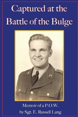Captured at the Battle of the Bulge: Memoir of a P.O.W. - E Russell Lang - cover