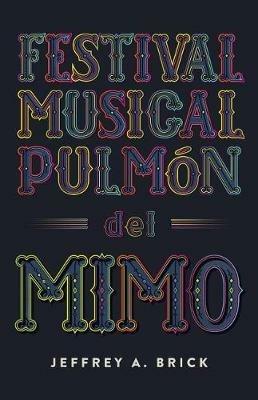 Festival Musical Pulmon del Mimo - Jeffrey A Brick - cover