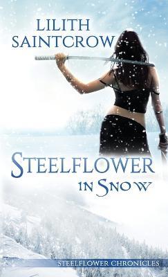 Steelflower in Snow - Lilith Saintcrow - cover