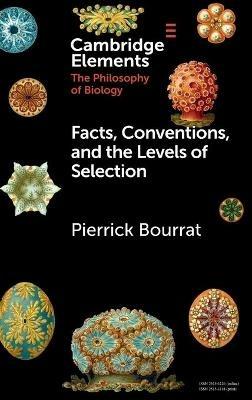 Facts, Conventions, and the Levels of Selection - Pierrick Bourrat - cover