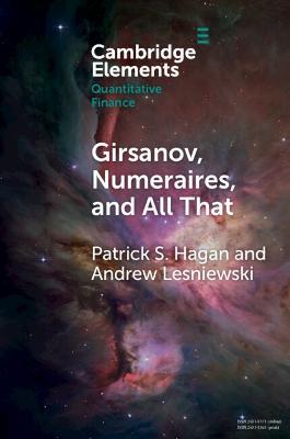 Girsanov, Numeraires, and All That - Patrick S. Hagan,Andrew Lesniewski - cover