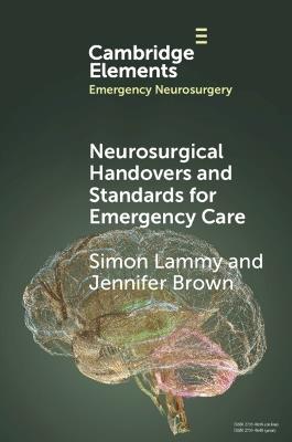 Neurosurgical Handovers and Standards for Emergency Care - Simon Lammy,Jennifer Brown - cover