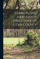 Libro in inglese Farmers and Merchants Directory of Utah County  - Anonymous