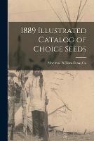 Libro in inglese 1889 Illustrated Catalog of Choice Seeds 