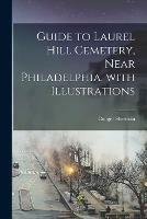 Libro in inglese Guide to Laurel Hill Cemetery, Near Philadelphia, With Illustrations  - Conger 1793-1867 Sherman