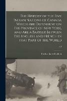 Libro in inglese The History of the Five Indian Nations of Canada Which Are Dependent on the Province of New York, and Are a Barrier Between the English and French in That Part of the World; v.2  - Cadwallader 1688-1776 Colden