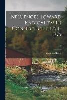 Libro in inglese Influences Toward Radicalism in Connecticut, 1754-1775; 5  - Edith Anna Bailey
