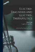Libro inglese Electro-diagnosis and Electro-therapeutics: a Guide for Practitioners and Students Toby 1866-1929 Cohn , Frances A Scratchley