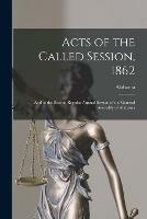 Libro in inglese Acts of the Called Session, 1862: and of the Second Regular Annual Session of the General Assembly of Alabama 