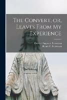 Libro in inglese The Convert, or, Leaves From My Experience [microform]  - Orestes Augustus 1803-1876 Brownson