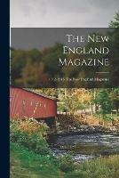 Libro in inglese The New England Magazine; 1912-1913 The New England magazine  - Anonymous