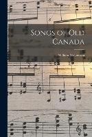 Libro in inglese Songs of Old Canada [microform]  - William 1856-1904 McLennan