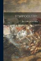 Libro in inglese Tomfoolery;  - James Montgomery 1877-1960 Flagg