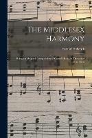 Libro in inglese The Middlesex Harmony: Being an Original Composition of Sacred Music, in Three and Four Parts  - Samuel Babcock