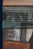 Libro in inglese History of the Late War in the Western Country, Comprising a Full Account of All the Transactions in That Quarter, From the Commencement of Hostilities at Tippecanoe, to the Termination of the Contest at New Orleans on the Return of Peace  - Robert Breckinridge McAfee