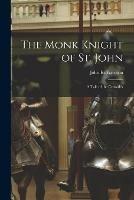 Libro in inglese The Monk Knight of St. John [microform]: a Tale of the Crusades  - John 1796-1852 Richardson