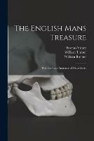 The English Mans Treasure: With the True Anatomie of Mans Bodie - William Bremer - cover