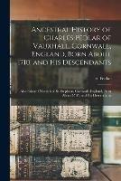 Libro in inglese Ancestral History of Charles Pedlar of Vauxhall, Cornwall, England, Born About 1710, and His Descendants [microform]: Also Edward Morrish of St. Stephens, Cornwall, England, Born About 1765, and His Descendants 