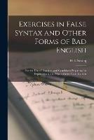 Libro in inglese Exercises in False Syntax and Other Forms of Bad English [microform]: for the Use of Teachers, and Candidates Preparing for Departmental and Matriculation Examinations 