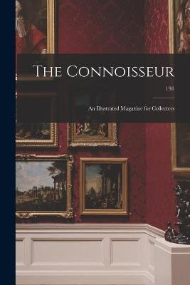 The Connoisseur: an Illustrated Magazine for Collectors; 191 - Anonymous - cover