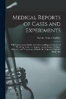 Libro in inglese Medical Reports of Cases and Experiments: With Observations, Chiefly Derived From Hospital Practice: to Which Are Added, an Enquiry Into the Origin of Canine Madness: and Thoughts on a Plan for Its Extirpation From the British Isles  - Samuel Argent 1764-1851 Bardsley