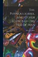 Libro in inglese The Phynodderree, and Other Legends of the Isle of Man  - Edward Callow
