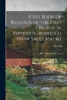 First Book of Records of the First Church in Pepperrellborough (now Saco, Maine); 1762-1798 - cover