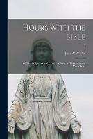 Libro in inglese Hours With the Bible; or The Scriptures in the Light of Modern Discovery and Knowledge; 3 