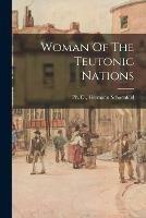 Libro in inglese Woman Of The Teutonic Nations 
