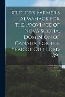 Libro in inglese Belcher's Farmer's Almanack for the Province of Nova Scotia, Dominion of Canada, for the Year of Our Lord 1891 [microform]  - Anonymous