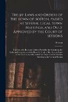 Libro in inglese The By-laws and Orders of the Town of Boston, Passed at Several Legal Town Meetings, and Duly Approved by the Court of Sessions: Together With Rules and Orders Passed by the Selectmen, the Rules and Regulations of the Board of Health. Also, Sundry... 