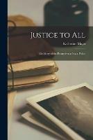 Libro in inglese Justice to All: the Story of the Pennsylvania State Police 