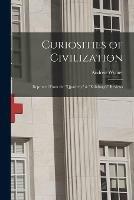 Libro in inglese Curiosities of Civilization [electronic Resource]: Reprinted From the Quarterly & Edinburgh Reviews  - Andrew 1819-1876 Wynter