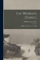 Libro in inglese The World's Debate: an Historical Defence of the Allies  - William Francis 1849-1930 Barry