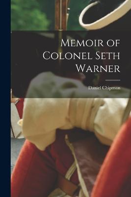 Memoir of Colonel Seth Warner - Daniel Chipman - cover