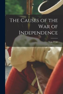 The Causes of the War of Independence - Van Tyne - cover