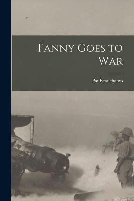 Fanny Goes to War - Pat Beauchamp - cover