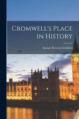 Cromwell's Place in History - Samuel Rawson Gardiner - cover