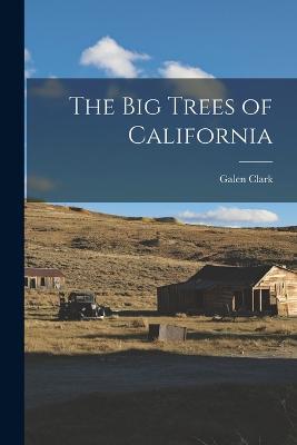 The Big Trees of California - Galen Clark - cover
