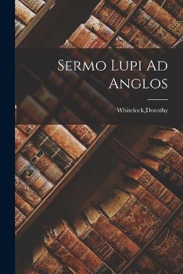 Sermo Lupi Ad Anglos - Dorothy Whitelock - cover