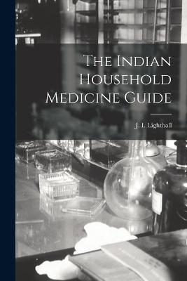 The Indian Household Medicine Guide - J I Lighthall - cover