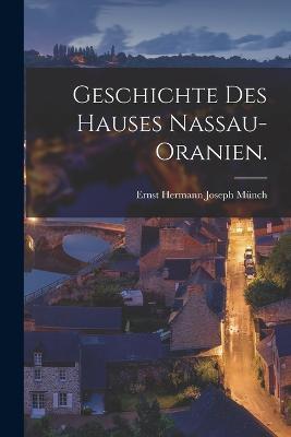 Geschichte des Hauses Nassau-Oranien. - cover