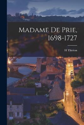 Madame De Prie, 1698-1727 - H Thirion - cover